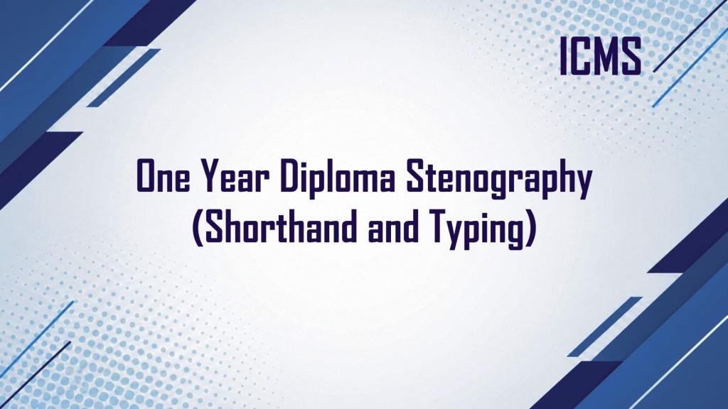 ICMS One Year Diploma Stenography (Shorthand and Typing)